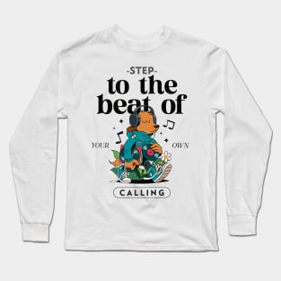 Step to the Beat of Your Own Calling Long Sleeve T-Shirt